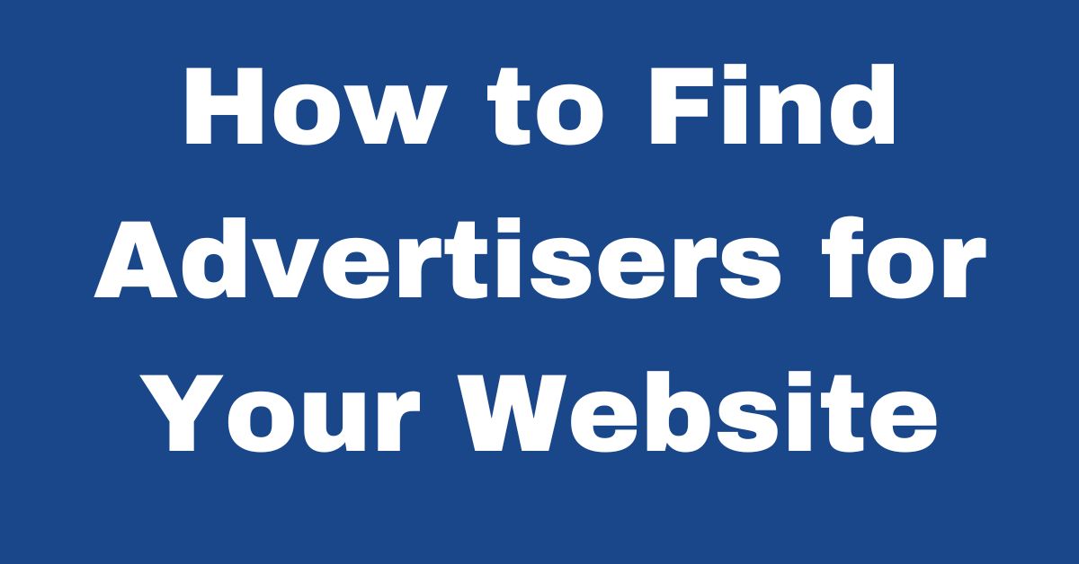 How to Find Advertisers for Your Website