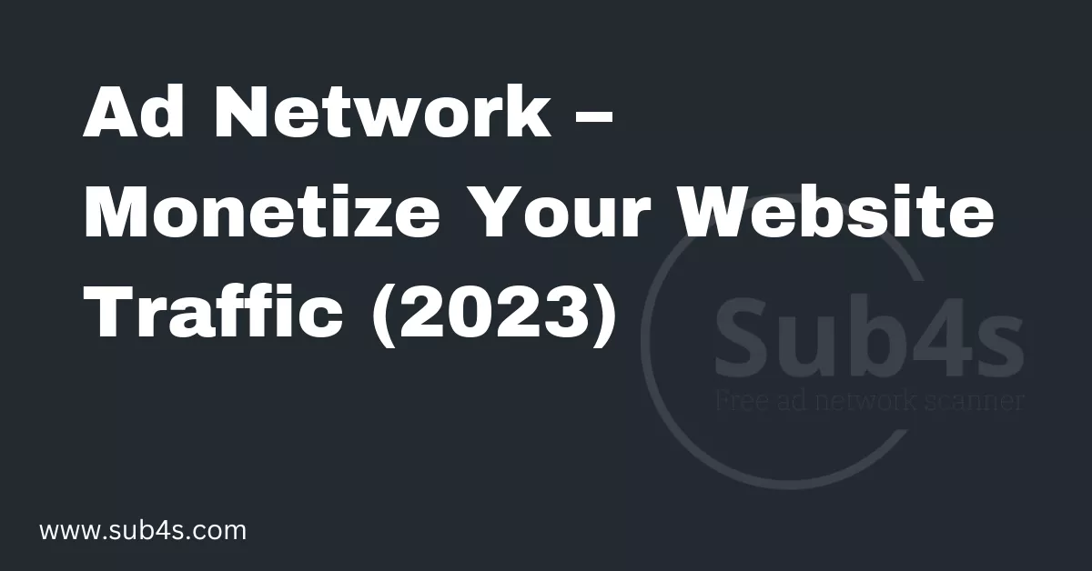 Ad Network – Monetize Your Website Traffic (2023)