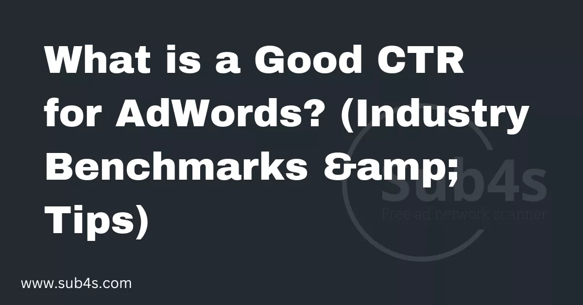 What is a Good CTR for AdWords? (Industry Benchmarks & Tips)